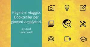 Pagine in viaggio. Booktrailer per giovani viaggiatori. Di Leila Cavalli - Immagine: 1