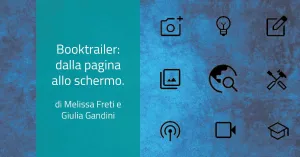 Booktrailer: dalla pagina allo schermo. Di Melissa Freti e Giulia Gandini - Immagine: 1