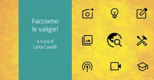 Facciamo le valigie! Di Leila Cavalli - Immagine: 1