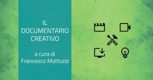 IL DOCUMENTARIO CREATIVO DI FRANCESCO MATTUZZI - Immagine: 1