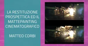 La Restituzione Prospettica ed il Mattepainting cinematografico di MATTEO CORBI - Immagine: 1