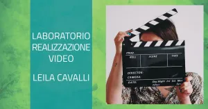 LABORATORIO DI REALIZZAZIONE VIDEO DI LEILA CAVALLI - Immagine: 1